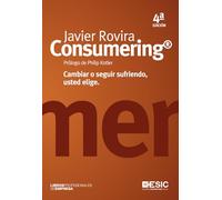 Consumering (4ª ed.): cambiar o seguir sufriendo, usted elige (Libros profesionales)