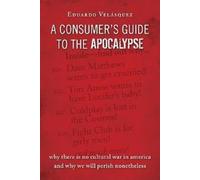 Consumer's Guide to the Apocalypse (Religion and Contemporary Culture)