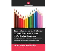 Consumidores rurais indianos do sexo masculino e suas preferências de compra: Papel influente das cores no comportamento de compra dos consumidores de categorias de produtos selecionadas
