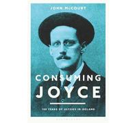 Consuming Joyce: 100 Years of Ulysses in Ireland
