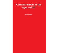 Consummation of the Ages vol III
