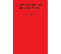 Consummation of the Ages vol IX