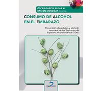 Consumo de alcohol en El Embarazo: Prevención, diágnostico y atención temprana de los Trastornos del Espectro Alcohólico Fetal (TEAF) (SALUD)
