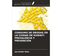 CONSUMO DE DROGAS EN LA CIUDAD DE KUWAIT: PREVALENCIA Y PREVENCIÓN