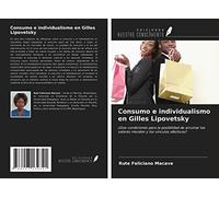 Consumo e individualismo en Gilles Lipovetsky: ¿Dos condiciones para la posibilidad de arruinar los valores morales y los vínculos afectivos?