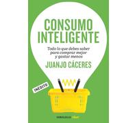 Consumo inteligente: Todo lo que debes saber para comprar mejor y gastar menos (Best Seller | No Ficción)