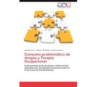 Consumo problemático de drogas y Terapia Ocupacional: Instrumentos de Evaluación e Intervención utilizados por Terapeutas Ocupacionales en el proceso de Rehabilitación