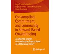 Consumption, Commitment, and Community in Reward-Based Crowdfunding: An Empirical Analysis of Crowdfunding Projects Based on Gift Exchange Theory