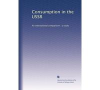 Consumption in the USSR: An international comparison : a study