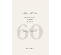 Conta Daimoku: Diario di pratica buddista di 60 giorni: Percorso di continuità per sviluppare disciplina interiore e una pratica quotidiana stabile (Percorsi di Disciplina Interiore)
