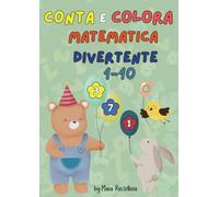 Conta e Colora Matematica Divertente: Addizioni e sottrazioni (1-10) facili con disegni da colorare. Impara la matematica divertendoti!
