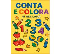Conta e colora: Un divertente libro educativo per bambini dai 2 ai 6 anni per imparare le lettere e i numeri colorando