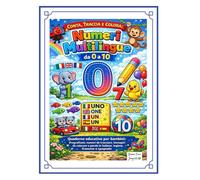 Conta, Traccia e Colora: Numeri Multilingue da 0 a 10: Quaderno educativo per bambini: pregrafismo, numeri da tracciare, immagini da colorare e parole in italiano, inglese, francese e spagnolo