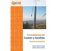Contabilidad de costes y gestión: Teoría y práctica (SIN COLECCION)