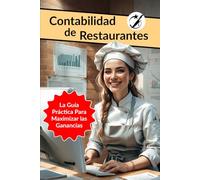 Contabilidad de Restaurantes: La Guía Práctica para Maximizar las Ganancias (CAIBOK Español)