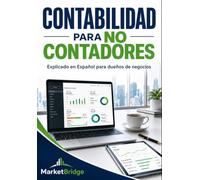 Contabilidad Para No Contadores: Explicado en Español para dueños de negocios