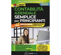 CONTABILITÀ AZIENDALE SEMPLICE PER PRINCIPIANTI: 6 Libri in 1 con esempi pratici e simulazione completa di un’azienda dalla partita doppia al bilancio finale (StudioFacile)