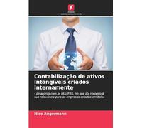 Contabilização de ativos intangíveis criados internamente: - de acordo com as IAS/IFRS, no que diz respeito à sua relevância para as empresas cotadas em bolsa