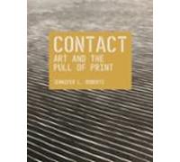 Contact: Art And The Pull Of Print