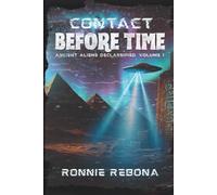 Contact Before Time Volume 1 (Ancient Aliens Declassified)
