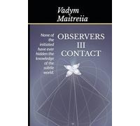 Contact: None of the initiated have ever hidden the knowledge of the subtle world. (OBSERVERS)