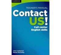 Contact US! Trainer's Manual: Call Center English Skills (CAMBRIDGE)