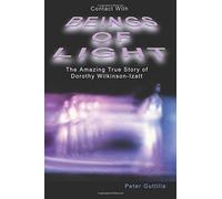 Contact With Beings Of Light: The Amazing true Story of Dorothy Wilkinson-Izatt