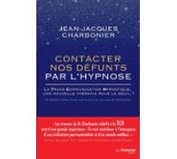 Contacter Nos Défunts Par Lhypnose - La Transcommunication Hypnotique