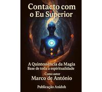 Contacto com o Eu Superior: A Quintessência da Magia Base de toda a espiritualidade