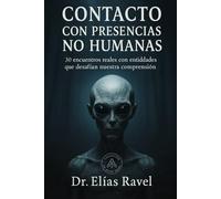 Contacto con presencias no humanas: Investigación confidencial sobre casos documentados de contacto no humano en instalaciones militares