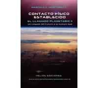 Contacto Físico Establecido: El Llamado Planetario 2: Un legado del futuro a la Humanidad.