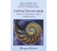 Contacto Sanador. Medicina Tradicional China y tejido fascial (Medicinas Blandas)