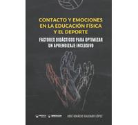 Contacto y emociones en la Educación Física y el Deporte.: Factores didácticos para optimizar un aprendizaje inclusivo