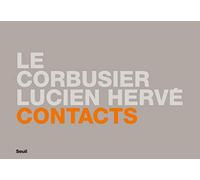 Contacts : Le Corbusier/Lucien Hervé