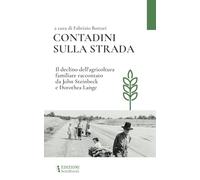 Contadini sulla strada. Il declino dell'agricoltura familiare raccontato da John Steinbeck e Dorothea Lange
