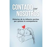 Contado por Nosotros - Historias de tu infancia escritas por quienes te acompañaron: Libro de recuerdos bebé y niño para escribir entre familia y ... | Regalo original para embarazo e infancia
