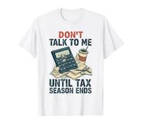 Contador Gracioso no me hables hasta Que termine la Temporada de impuestos Camiseta