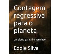 Contagem regressiva para o planeta: Um alerta para a humanidade