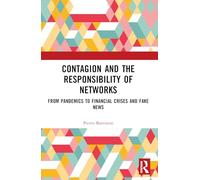 Contagion and the Responsibility of Networks: From Pandemics to Financial Crises and Fake News