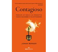 Contagioso. Perché un'idea e un prodotto hanno successo e si diffondono. Nuova ediz. (Gli essenziali)