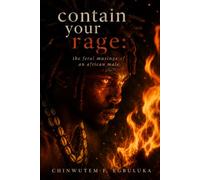 Contain your rage:: The feral musings of an African male