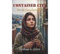 Container City: How We Carry Each Other: 2 (The Weaver's Tale Trilogy)