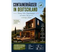 CONTAINERHÄUSER IN DEUTSCHLAND: Planung, Kosten, Baugenehmigungen und moderne Ideen für ein nachhaltiges Zuhause