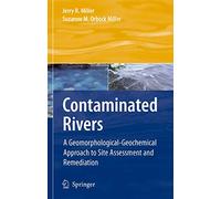 Contaminated Rivers: A Geomorphological-Geochemical Approach to Site Assessment and Remediation