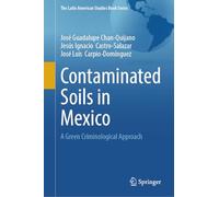 Contaminated Soils in Mexico: A Green Criminological Approach (The Latin American Studies Book Series)