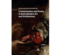 Contamination and Purity in Early Modern Art and Architecture (Visual and Material Culture, 1300-1700)