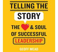 Contando la historia: el corazón y el alma del liderazgo exitoso