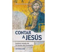 Contar a Jesús: Lectura orante de 24 textos del Evangelio: 4 (Claves Cristianas)
