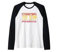 Contar hasta Diez Solo Hace Que Sea premeditado y Divertido Dicho Camiseta Manga Raglan