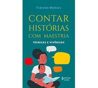 Contar histórias com maestria: técnicas e vivências